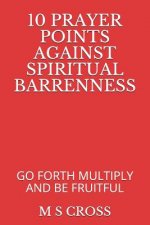 10 Prayer Points Against Spiritual Barrenness: Go Forth Multiply and Be Fruitful