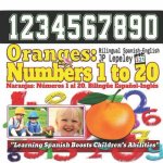 Oranges: Numbers 1 to 20. Bilingual Spanish-English: Naranjas: Números 1 al 20. Bilingüe Espa?ol-Inglés
