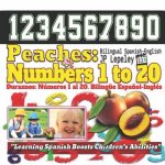 Peaches: Numbers 1 to 20. Bilingual Spanish-English: Duraznos: Números 1 al 20. Bilingüe Espa?ol-Inglés
