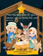 Advent Coloring Calendar with Scriptures There has Been Born for You a Savior Who is Christ the Lord. Luke 2