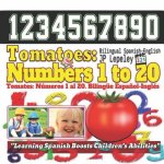 Tomatoes: Numbers 1 to 20. Bilingual Spanish-English: Tomates: Números 1 al 20. Bilingüe Espa?ol-Inglés