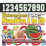 Watermelons: Numbers 1 to 20. Bilingual Spanish-English: Sandías: Números 1 al 20. Bilingüe Espa?ol-Inglés