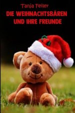 Die Weihnachtsbären und ihre Freunde: Bilderbuch für Kinder