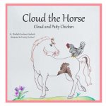 Cloud the Horse: Cloud and Patty Chicken