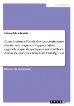 Contribution à l'étude des caractéristiques physico-chimiques et l'appréciation organoleptique de quelques variétés d'huile d'olive de quelques wilaya