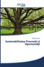 Sustenabilitatea: Provoc?ri ?i Oportunit??i