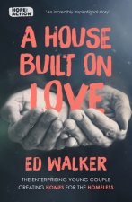 House Built on Love: The enterprising team creating homes for the homeless