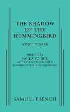 SHADOW OF THE HUMMINGBIRD
