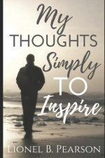 My Thoughts, Simply To Inspire