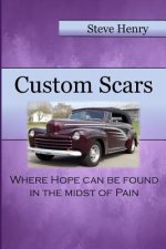 Custom Scars: Where Hope Can Be Found in the Midst of Pain