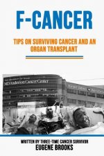 F-Cancer: Tips on Surviving Cancer and an Organ Transplant
