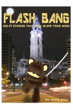 Flashbang: Sci-Fi Stories That Will Blow Your Mind!