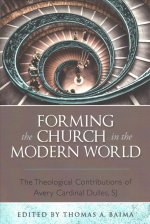 Forming the Church in the Modern World: The Theological Contributions of Avery Cardinal Dulles, Sj