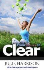 From Cancer to Clear: My Eight Eye Openers to Improve Your Health
