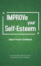Improve Your Self-Esteem: Improv Fosters Confidence