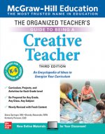Organized Teacher's Guide to Being a Creative Teacher, Grades K-6, Third Edition