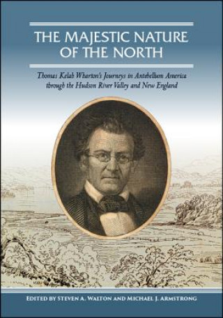 The Majestic Nature of the North: Thomas Kelah Wharton's Journeys in Antebellum America Through the Hudson River Valley and New England