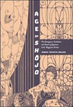 Age of Shojo: The Emergence, Evolution, and Power of Japanese Girls' Magazine Fiction
