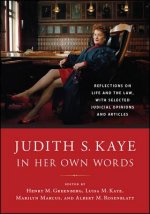 Judith S. Kaye in Her Own Words: Reflections on Life and the Law, with Selected Judicial Opinions and Articles