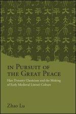 In Pursuit of the Great Peace: Han Dynasty Classicism and the Making of Early Medieval Literati Culture