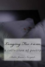 Longing For 3 a.m.: a poetry collection