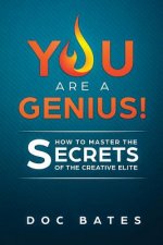 You Are a Genius!: How to Master the Secrets of the Creative Elite