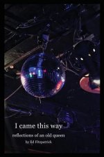 I Came This Way: Reflections of an Old Queen