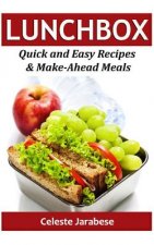 Lunch Box: Quick and Easy Recipes & Make-Ahead Meals