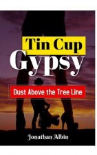 Tin Cup Gypsy: Dust Above the Tree Line