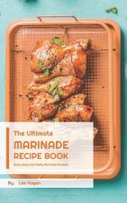 The Ultimate MARINADE RECIPE BOOK