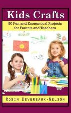 Kids Crafts: 50 Fun and Economical Projects for Parents and Teachers