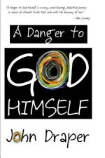 A Danger to God Himself