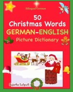Bilingual German: 50 Christmas Words (German picture Dictionary): book, German word book, German Christmas books, German picture diction