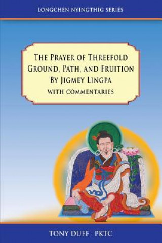 Prayer of Threefold Ground, Path, and Fruition by Jigmey Lingpa with commentaries