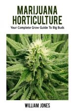 Marijuana Horticulture: Your Complete Grow Guide to Big Buds
