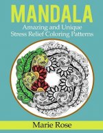 Mandala: Amazing and Unique Stress Relief Coloring Patterns