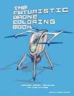 The Futuristic Drone Coloring Book: Manned Aerial Vehicles