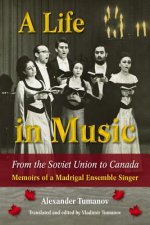 Life in Music from the Soviet Union to Canada