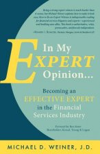 In My Expert Opinion: Becoming an Effective Expert in the Financial Services Industry