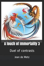 A touch of Immortality 3: Duel of contrasts