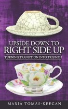Upside Down to Right Side Up: Turning Transition into Triumph