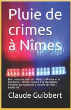 Pluie de crimes ? Nîmes: Deux morts en plein vol - Mady la Nîmoise et sa Deudeuche - Double meurtre ? la Marseillaise - L'homme qui murmurait ?