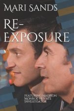 Re-Exposure: Featuring Madison Monroe Private Invesitgator