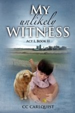 My Unlikely Witness: Act I, Book II
