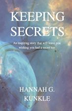 Keeping Secrets: An Inspiring Story That Will Leave You Wishing You Had a Secret Too