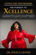 Living for the Promise: The Pursuit to Xcellence