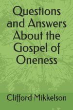 Questions and Answers about the Gospel of Oneness