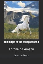 The magic of the Bahageddons 1: Corona de Aragon