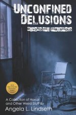 Unconfined Delusions, Beyond the Threshold
