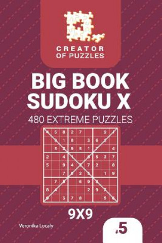 Creator of puzzles - Big Book Sudoku X 480 Extreme Puzzles (Volume 5)